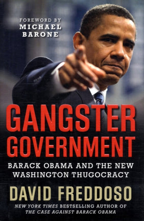 Gangster Government Barack Obama and the New Washington Thugocracy