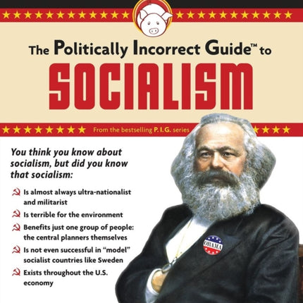 Politically Incorrect Guide to Socialism The Politically Incorrect Guides