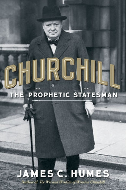 Churchill The Prophetic Statesman