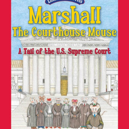 Marshall the Courthouse Mouse A Tail of the U S Supreme Court Little Patriot Press