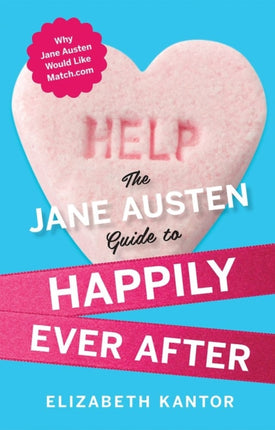 The Jane Austen Guide to Happily Ever After