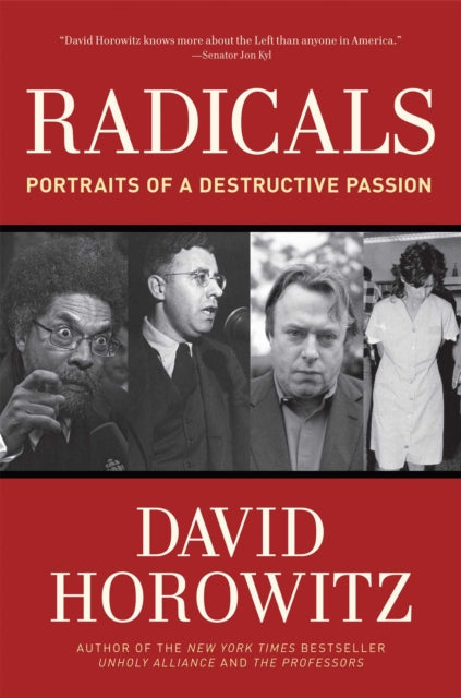 Radicals Portraits of a Destructive Passion