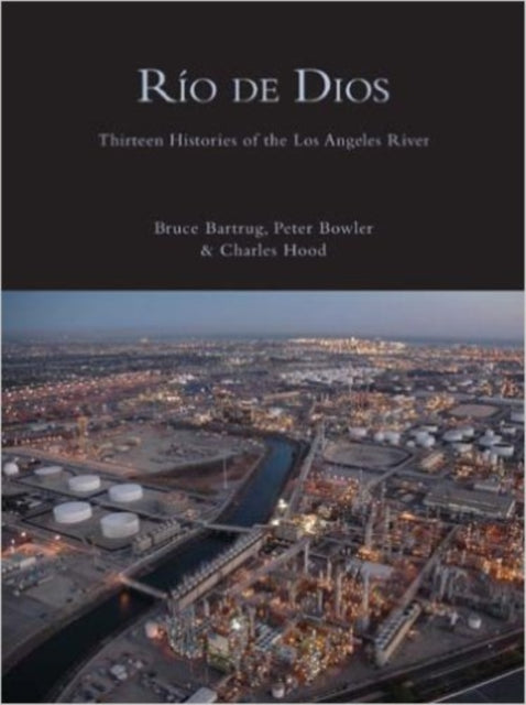 Río de Dios: Thirteen Histories of the Los Angeles River