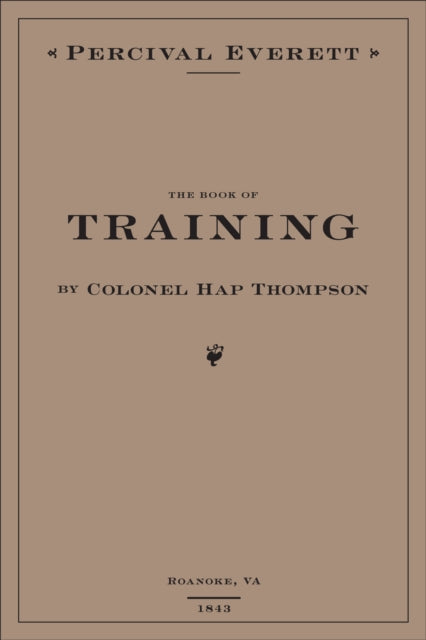 The Book of Training by Colonel Hap Thompson of Roanoke, VA, 1843: Annotated From the Library of John C. Calhoun