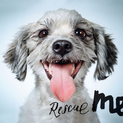 Rescue Me!: Dog Adoption Portraits and Stories from New York City