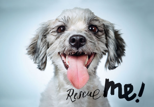 Rescue Me!: Dog Adoption Portraits and Stories from New York City