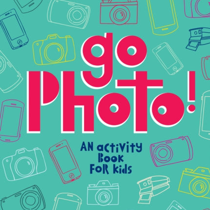 Go Photo!: An activity book for kids