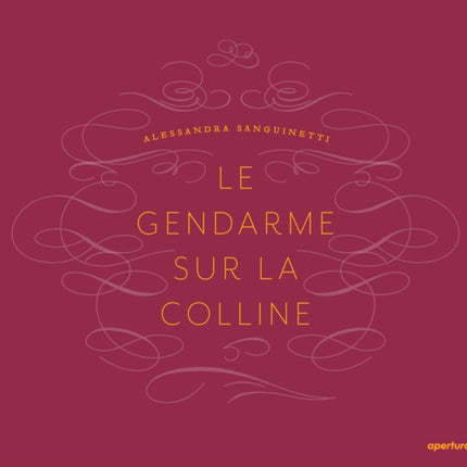 Alessandra Sanguinetti: Le Gendarme Sur La Colline