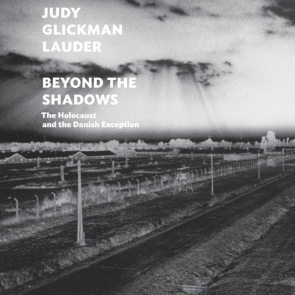 Judy Glickman Lauder: Beyond the Shadows: The Holocaust and the Danish Exception