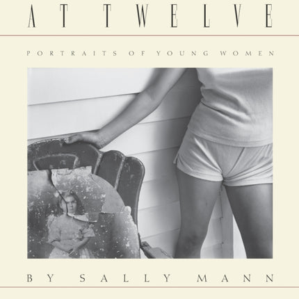 Sally Mann At Twelve Portraits of Young Women 30th Anniversary Edition