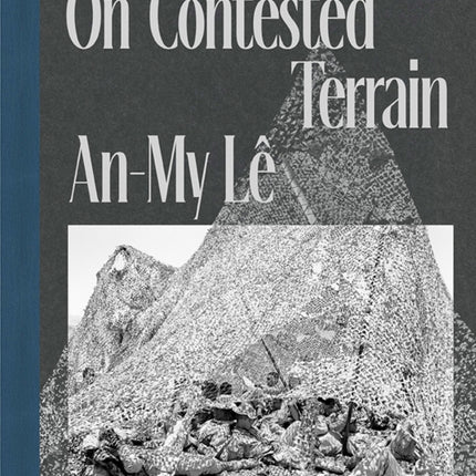 An-My Lê: On Contested Terrain