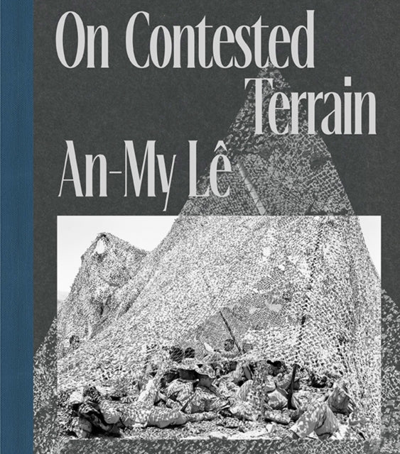 An-My Lê: On Contested Terrain