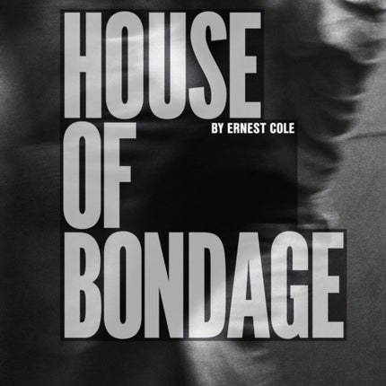 Ernest Cole: House of Bondage