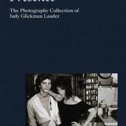 Presence: The Photography Collection of Judy Glickman Lauder