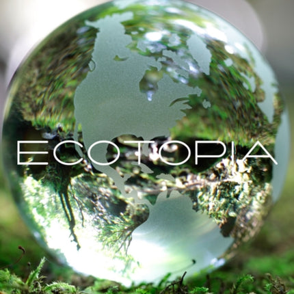 Ecotopia: (40th Anniversary Ed.)