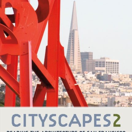 Cityscapes 2: Reading the Architecture of San Francisco