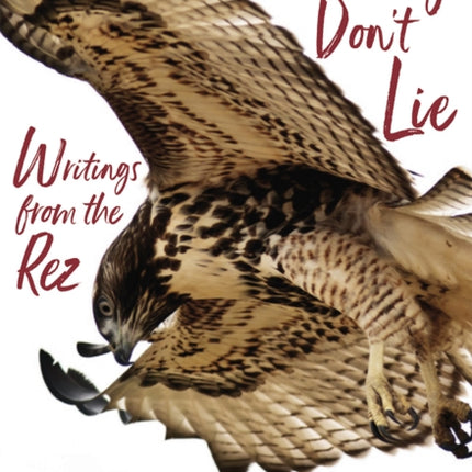 Bird Songs Don't Lie: Writings from the Rez