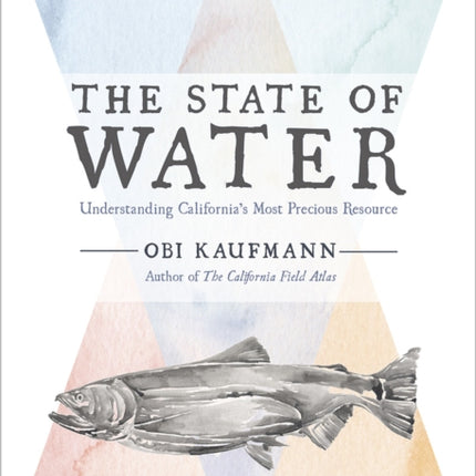 The State of Water: Understanding California's Most Precious Resource