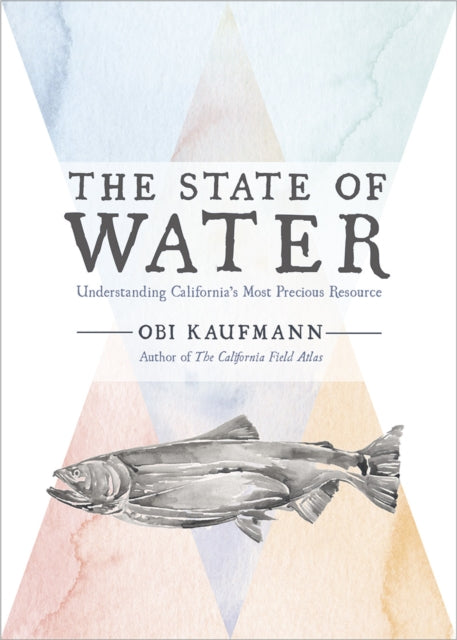 The State of Water: Understanding California's Most Precious Resource