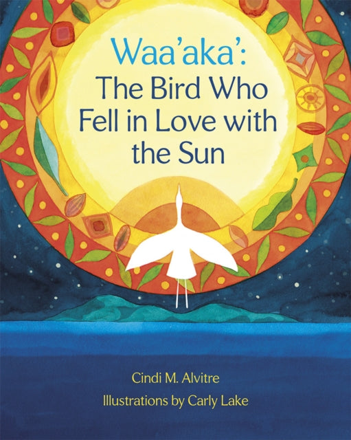 Waa'aka': The Bird Who Fell in Love with the Sun