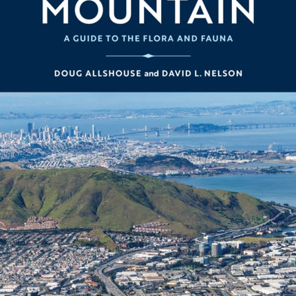 San Bruno Mountain: A Guide to the Flora, Fauna, and Natural History