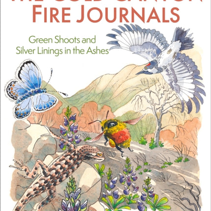 The Cold Canyon Fire Journals: Green Shoots and Silver Linings in the Ashes