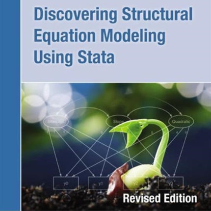 Discovering Structural Equation Modeling Using Stata: Revised Edition