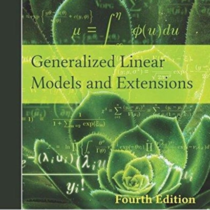 Generalized Linear Models and Extensions: Fourth Edition