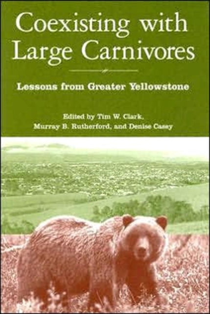 Coexisting with Large Carnivores: Lessons From Greater Yellowstone