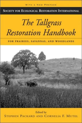 The Tallgrass Restoration Handbook: For Prairies, Savannas, and Woodlands