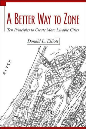 A Better Way to Zone: Ten Principles to Create More Livable Cities