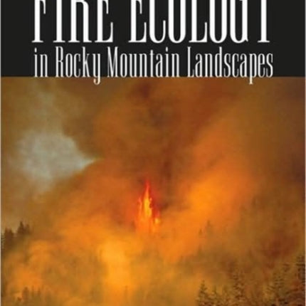 Fire Ecology in Rocky Mountain Landscapes