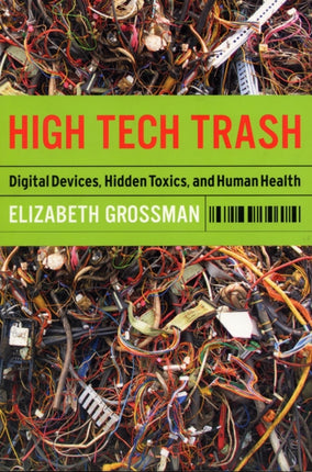 High Tech Trash: Digital Devices, Hidden Toxics, and Human Health