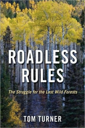 Roadless Rules: The Struggle for the Last Wild Forests