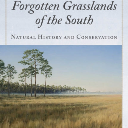 Forgotten Grasslands of the South: Natural History and Conservation