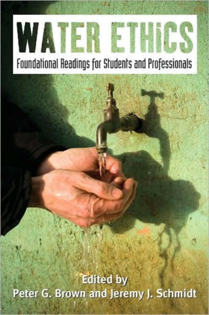 Water Ethics: Foundational Readings for Students