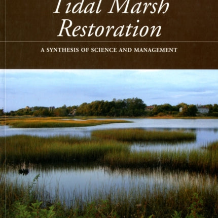 Tidal Marsh Restoration: A Synthesis of Science and Management