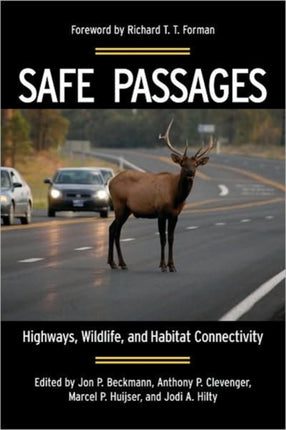 Safe Passages: Highways, Wildlife, and Habitat Connectivity