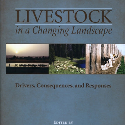 Livestock in a Changing Landscape, Volume 1: Drivers, Consequences, and Responses