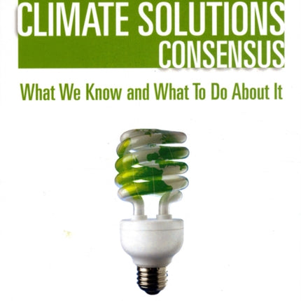 The Climate Solutions Consensus: What We Know and What To Do About It