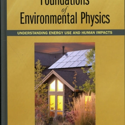 Foundations of Environmental Physics: Understanding Energy Use and Human Impacts