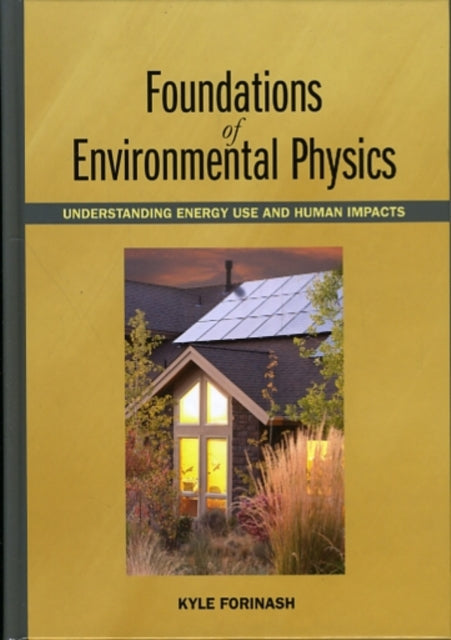 Foundations of Environmental Physics: Understanding Energy Use and Human Impacts