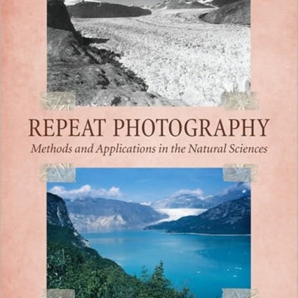 Repeat Photography: Methods and Applications in the Natural Sciences