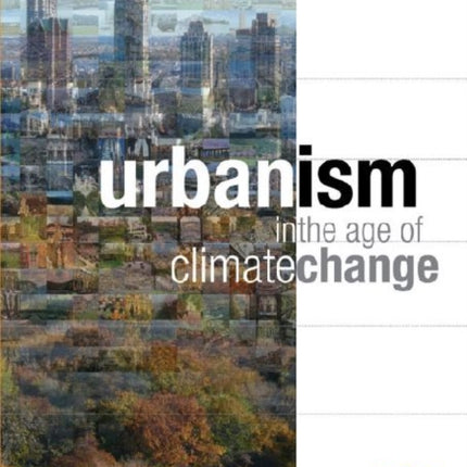 Urbanism in the Age of Climate Change