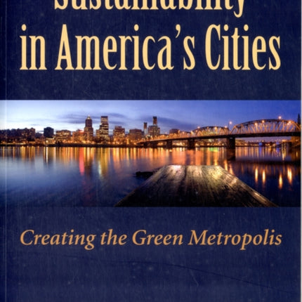 Sustainability in America's Cities: Creating the