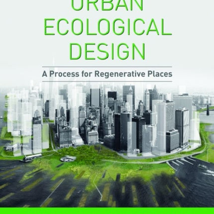 Urban Ecological Design: A Process for Regenerative Places