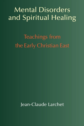 Mental Disorders & Spiritual Healing: Teachings from the Early Christian East