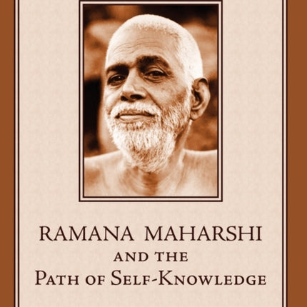 Ramana Maharshi and the Path of Self-Knowledge: A Biography