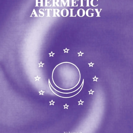Hermetic Astrology: Vol. 2