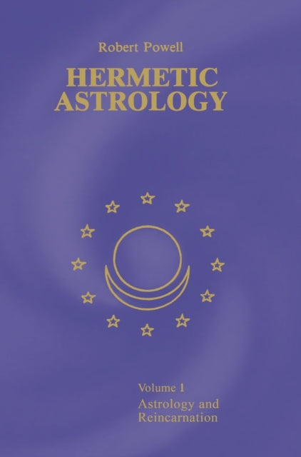 Hermetic Astrology: Vol. 1